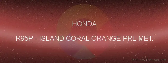 Pintura Honda R95P Island Coral Orange Prl.met.