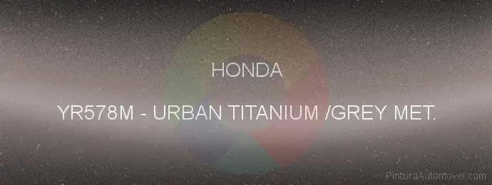 Pintura Honda YR578M Urban Titanium /grey Met.