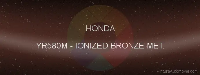 Pintura Honda YR580M Ionized Bronze Met.