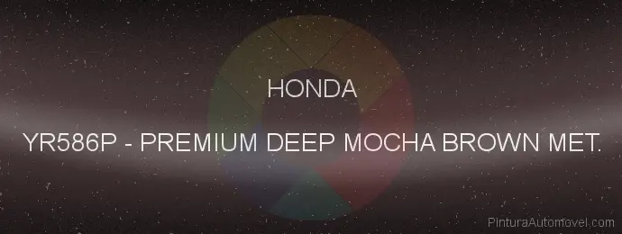 Pintura Honda YR586P Premium Deep Mocha Brown Met.