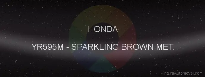 Pintura Honda YR595M Sparkling Brown Met.