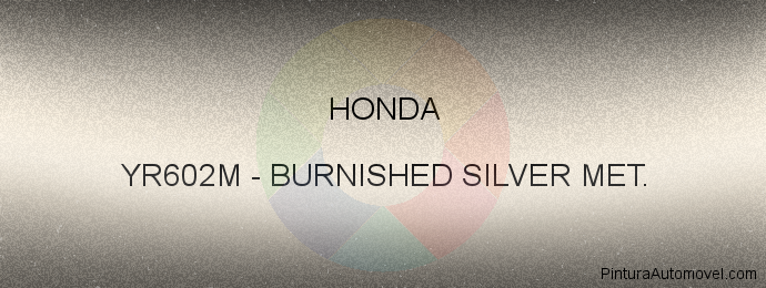 Pintura Honda YR602M Burnished Silver Met.