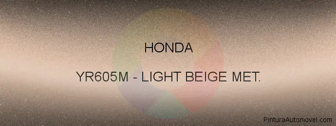 Pintura Honda YR605M Light Beige Met.