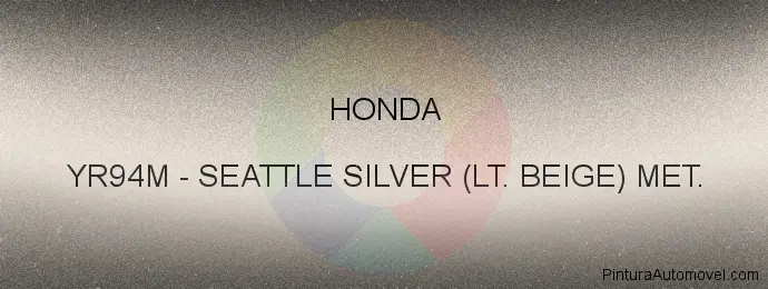 Pintura Honda YR94M Seattle Silver (lt. Beige) Met.