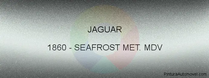 Pintura Jaguar 1860 Seafrost Met. Mdv