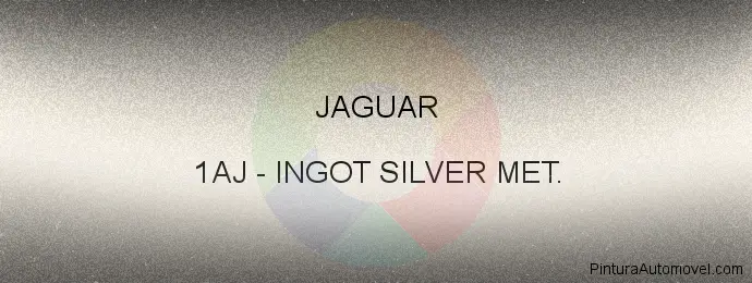 Pintura Jaguar 1AJ Ingot Silver Met.