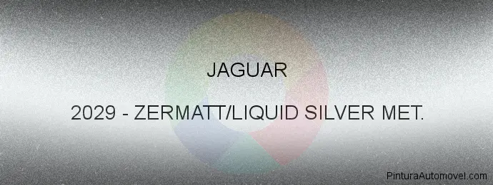 Pintura Jaguar 2029 Zermatt/liquid Silver Met.