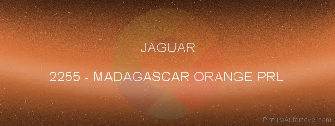 Pintura Jaguar 2255 Madagascar Orange Prl.