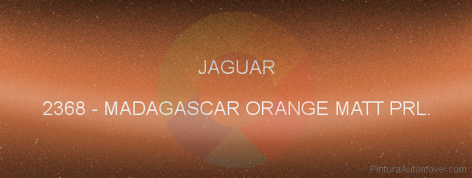 Pintura Jaguar 2368 Madagascar Orange Matt Prl.