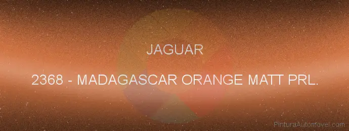 Pintura Jaguar 2368 Madagascar Orange Matt Prl.