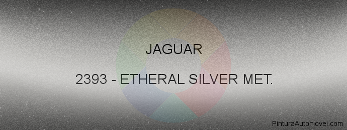 Pintura Jaguar 2393 Etheral Silver Met.