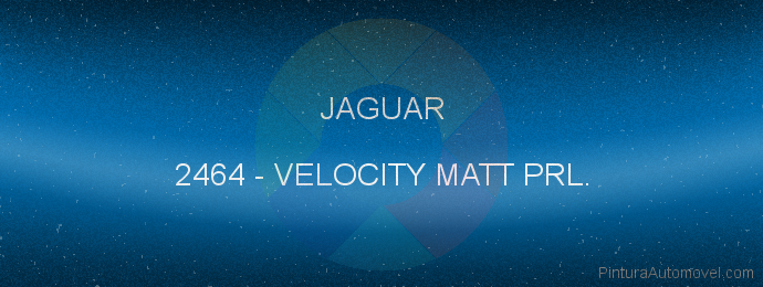 Pintura Jaguar 2464 Velocity Matt Prl.