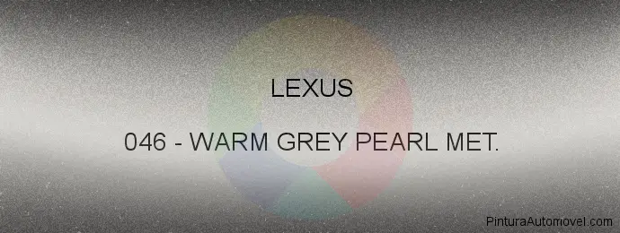 Pintura Lexus 046 Warm Grey Pearl Met.