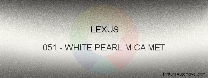 Pintura Lexus 051 White Pearl Mica Met.