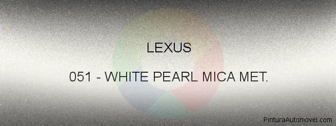 Pintura Lexus 051 White Pearl Mica Met.