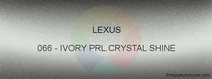 Pintura Lexus 066 Ivory Prl.crystal Shine