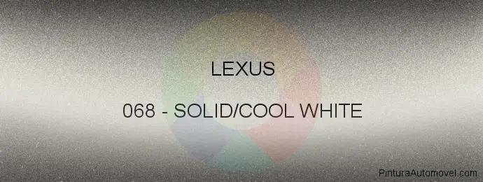 Pintura Lexus 068 Solid/cool White