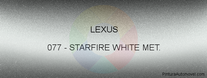 Pintura Lexus 077 Starfire White Met.