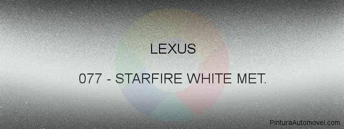 Pintura Lexus 077 Starfire White Met.