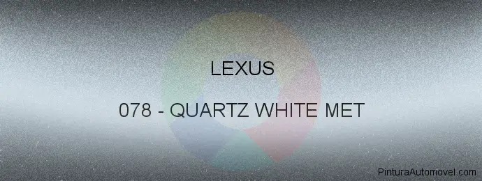 Pintura Lexus 078 Quartz White Met