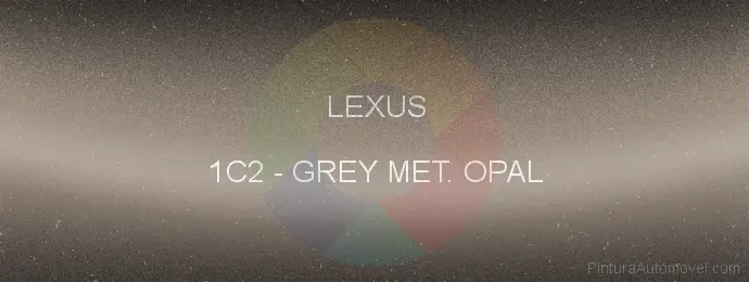 Pintura Lexus 1C2 Grey Met. Opal