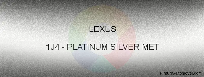 Pintura Lexus 1J4 Platinum Silver Met