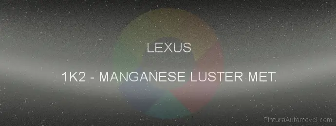 Pintura Lexus 1K2 Manganese Luster Met.