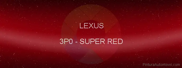 Pintura Lexus 3P0 Super Red