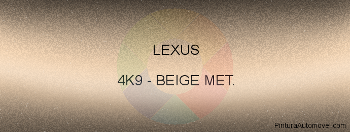 Pintura Lexus 4K9 Beige Met.