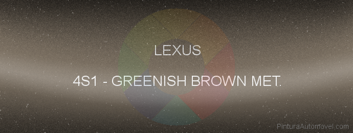 Pintura Lexus 4S1 Greenish Brown Met.