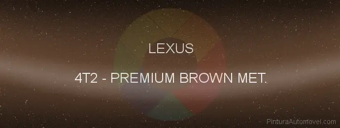 Pintura Lexus 4T2 Premium Brown Met.