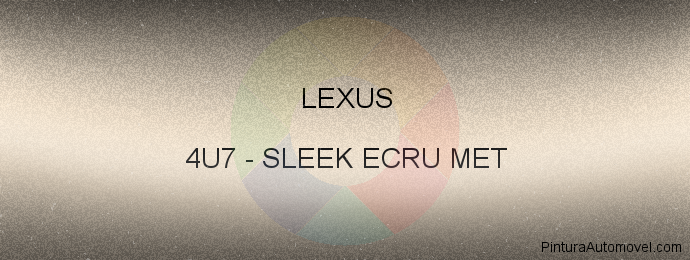 Pintura Lexus 4U7 Sleek Ecru Met