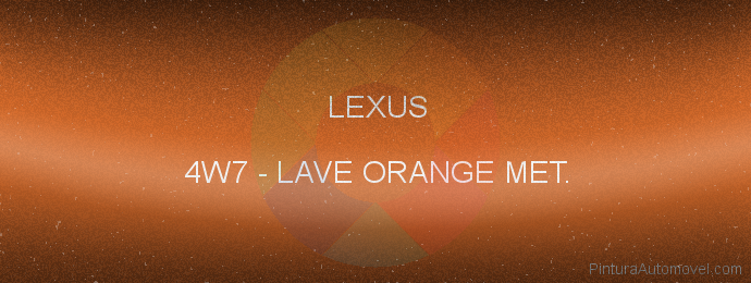 Pintura Lexus 4W7 Lave Orange Met.