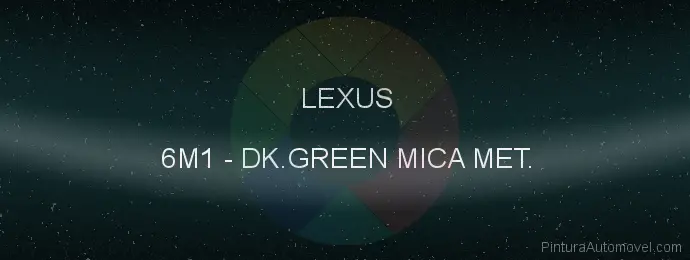 Pintura Lexus 6M1 Dk.green Mica Met.