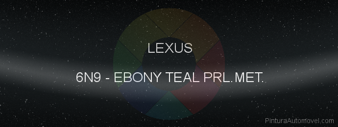 Pintura Lexus 6N9 Ebony Teal Prl.met.