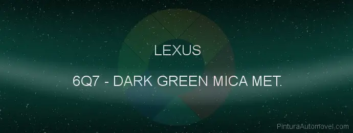 Pintura Lexus 6Q7 Dark Green Mica Met.