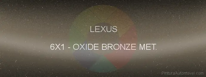 Pintura Lexus 6X1 Oxide Bronze Met.