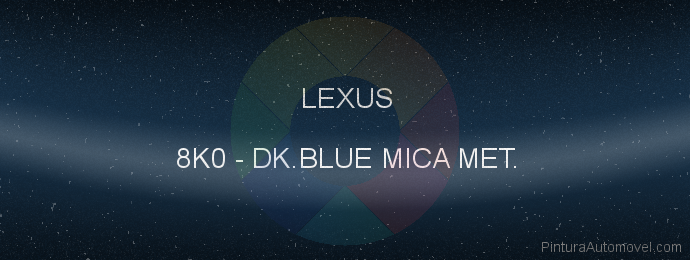 Pintura Lexus 8K0 Dk.blue Mica Met.