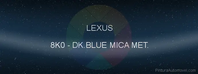 Pintura Lexus 8K0 Dk.blue Mica Met.