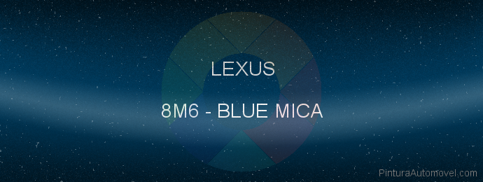 Pintura Lexus 8M6 Blue Mica