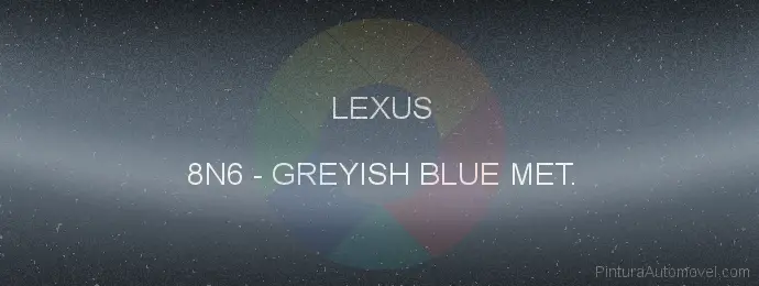Pintura Lexus 8N6 Greyish Blue Met.