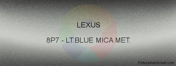 Pintura Lexus 8P7 Lt.blue Mica Met.