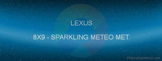 Pintura Lexus 8X9 Sparkling Meteo Met.