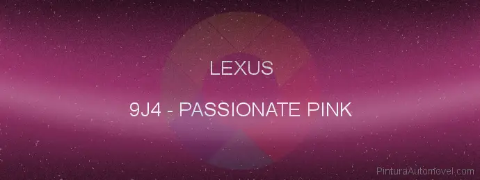 Pintura Lexus 9J4 Passionate Pink