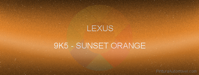 Pintura Lexus 9K5 Sunset Orange