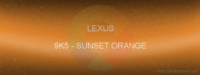 Pintura Lexus 9K5 Sunset Orange