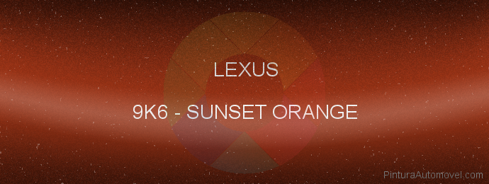 Pintura Lexus 9K6 Sunset Orange