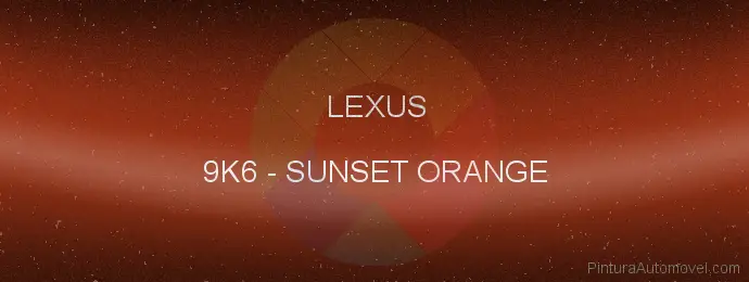 Pintura Lexus 9K6 Sunset Orange