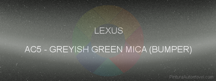 Pintura Lexus AC5 Greyish Green Mica (bumper)
