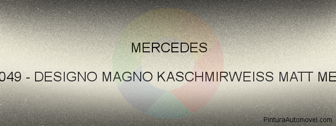 Pintura Mercedes 0049 Designo Magno Kaschmirweiss Matt Met.